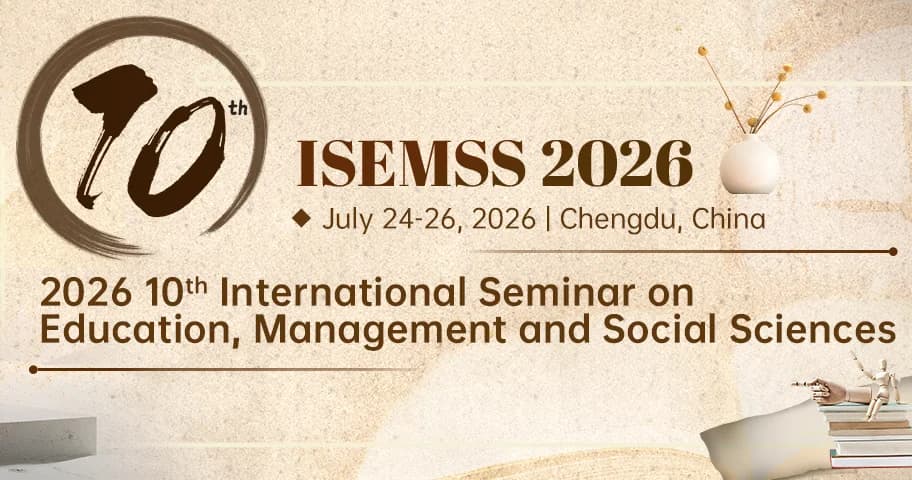 2026 10th International Seminar on Education, Management and Social Science