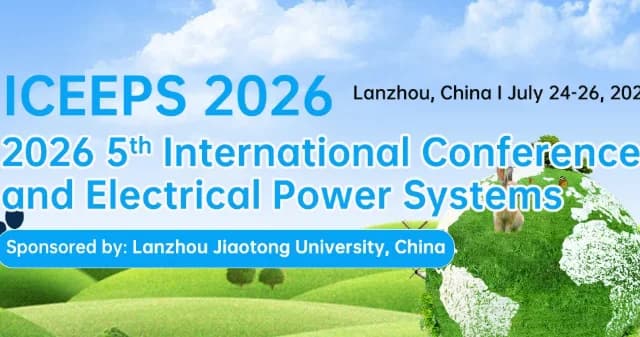 IEEE 2026 5th International Conference on Energy and Electrical Power Systems (ICEEPS 2026)