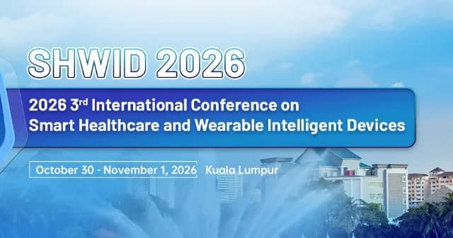 2026 3rd International Conference on Smart Healthcare and Wearable Intelligent Devices (SHWID 2026)
