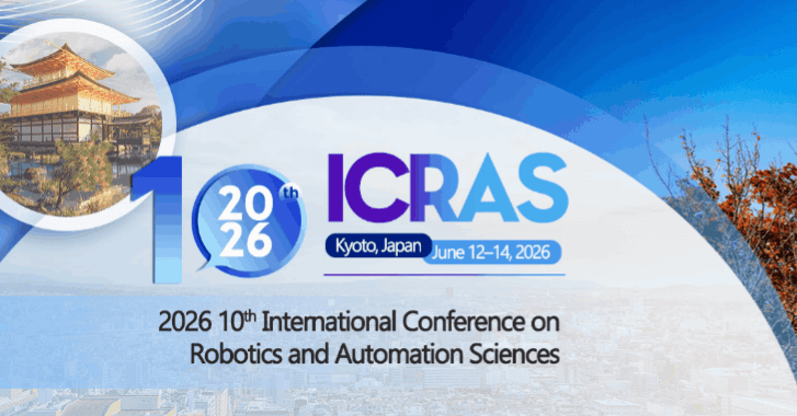 2026 10th International Conference on Robotics and Automation Sciences (ICRAS 2026)