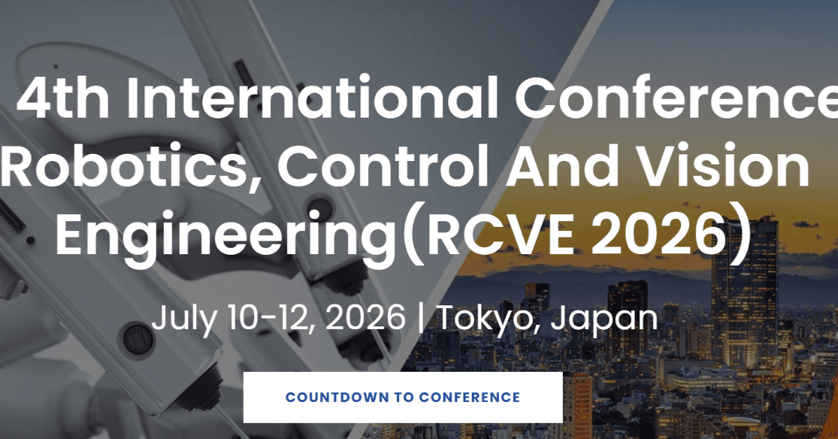 2026 4th International Conference on Robotics, Control and Vision Engineering (RCVE 2026)