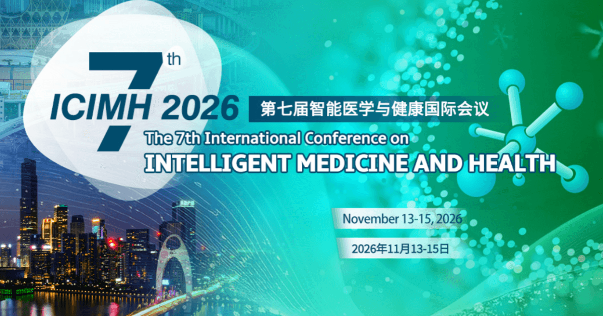 2026 The 7th International Conference on Intelligent Medicine and Health (ICIMH 2026)
