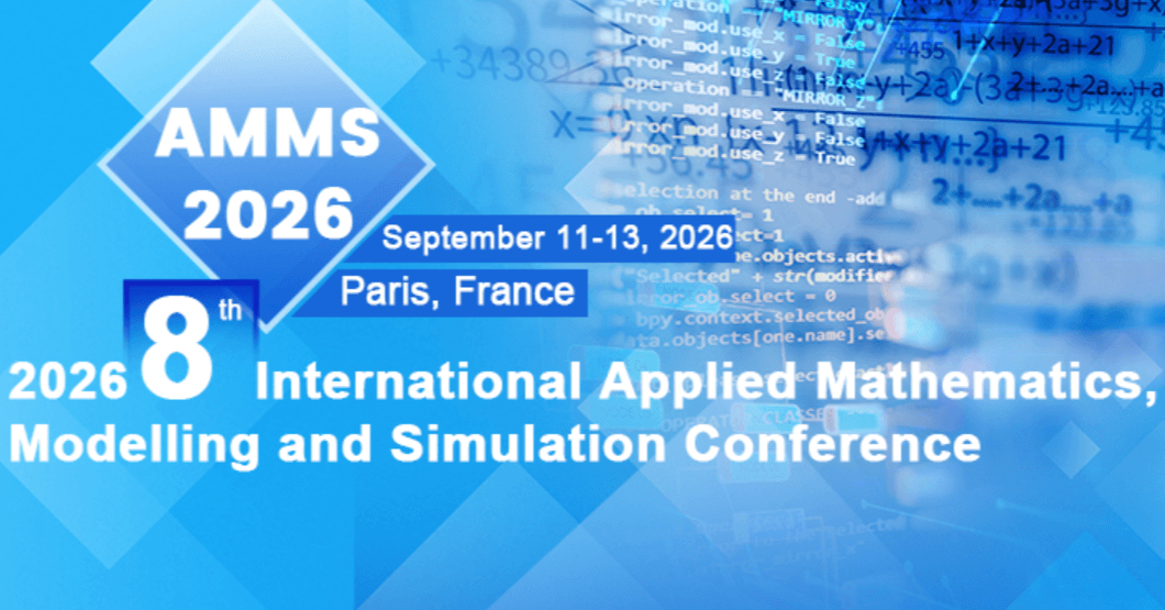 2026 8th International Applied Mathematics, Modelling and Simulation Conference (AMMS 2026)
