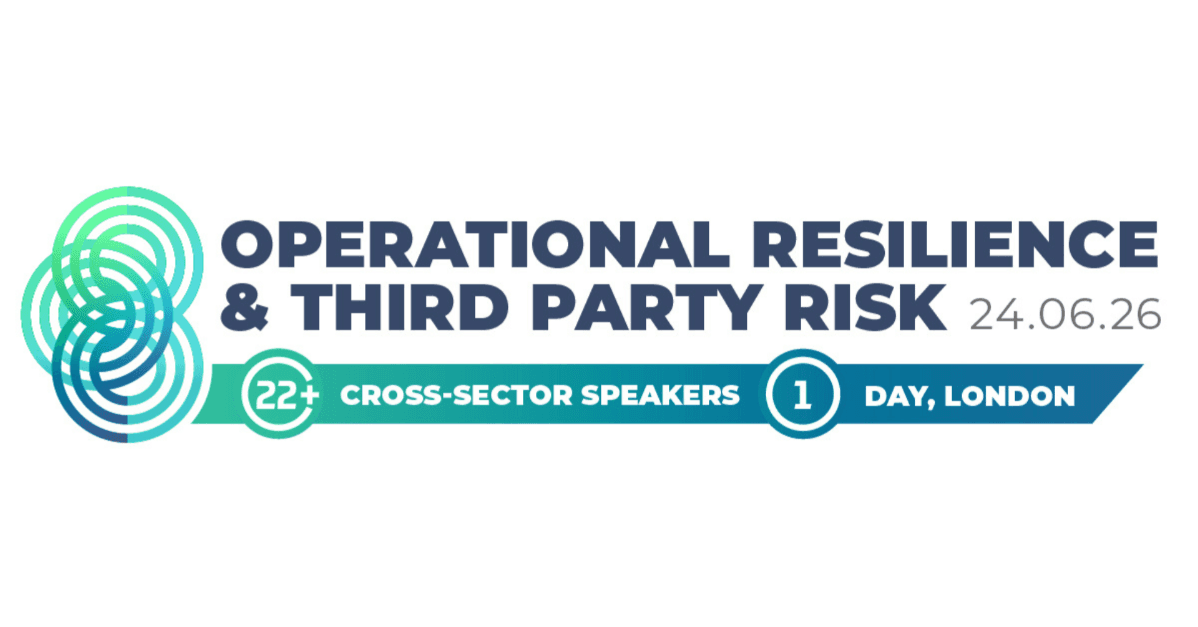 The Operational Resilience & Third Party Risk Conference Conference 2026