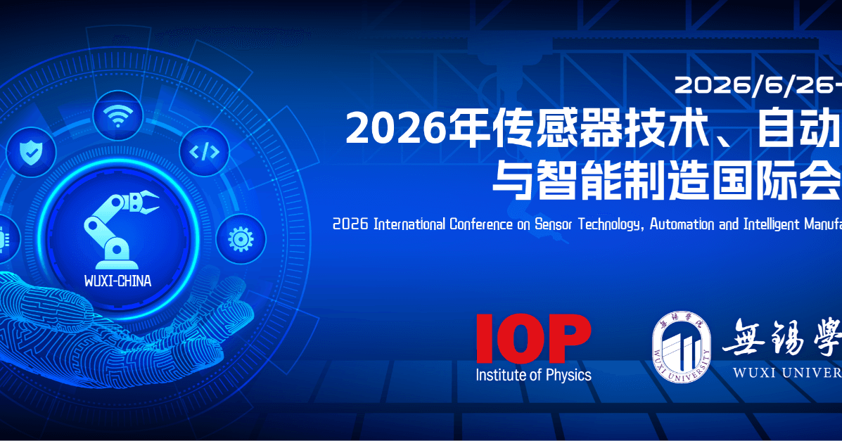 2026 International Conference on Sensor Technology, Automation and Intelligent Manufacturing (STAIM 2026)