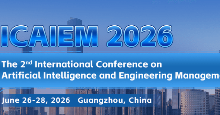2026 2nd International Conference on Artificial Intelligence and Engineering Management (ICAIEM 2026)