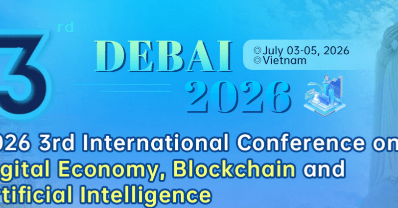 2026 3rd International Conference on Digital Economy, Blockchain and Artificial Intelligence (DEBAI 2026)