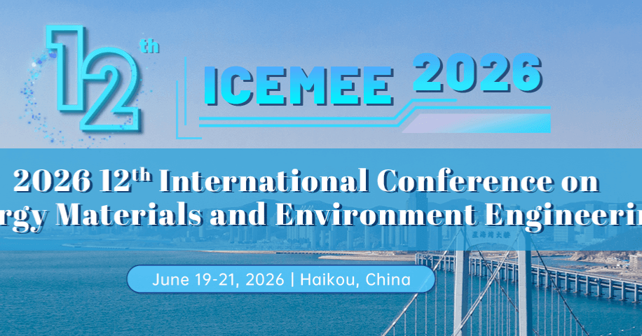 2026 12th International Conference on Energy Materials and Environment Engineering (ICEMEE 2026)