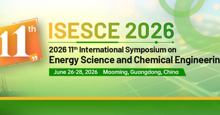 2026 11th International Symposium on Energy Science and Chemical Engineering (ISESCE 2026)