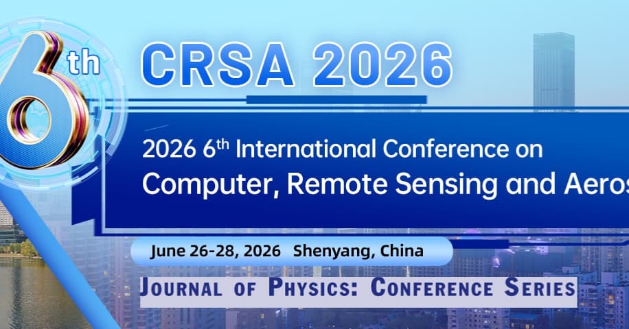 2026 6th International Conference on Computer, Remote Sensing and Aerospace (CRSA 2026)