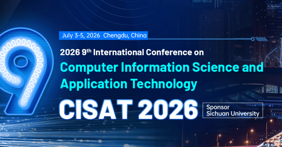IEEE 9th International Conference on Computer Information Science and Application Technology (CISAT 2026)
