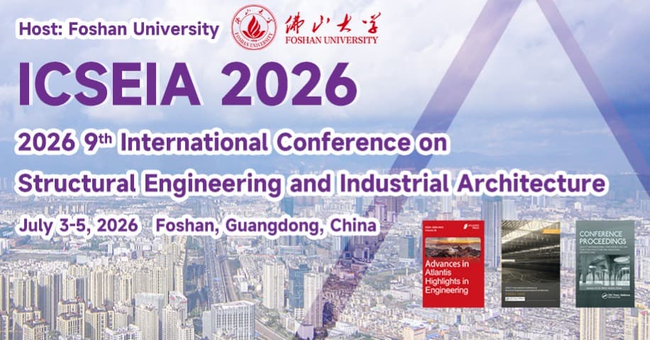 2026 9th International Conference on Structural Engineering and Industrial Architecture (ICSEIA 2026)