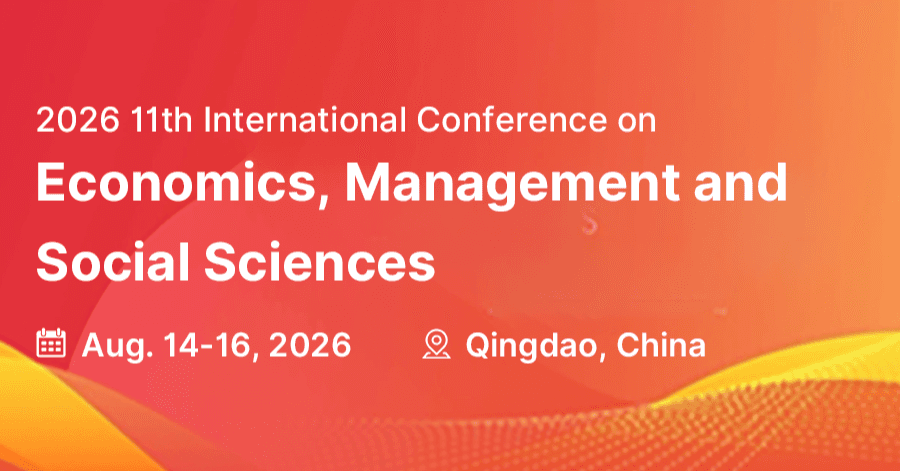 2026 11th International Conference on Economics, Management and Social Sciences