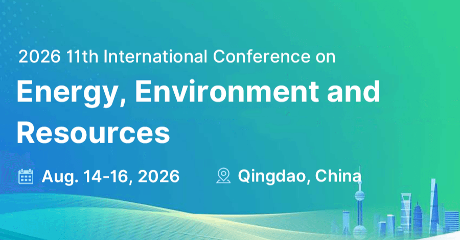 2026 11th International Conference on Energy, Environment and Resources