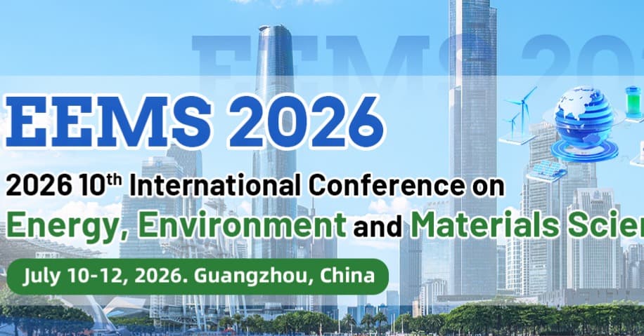 2026 10th International Conference on Energy, Environment and Materials Science (EEMS 2026)