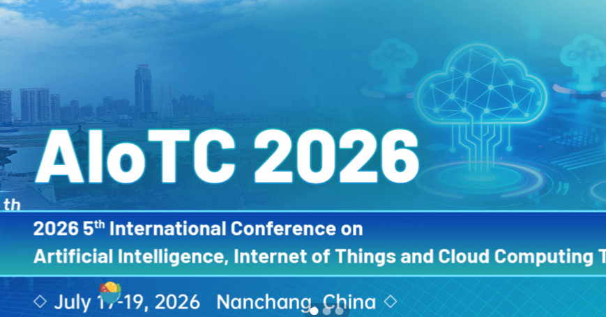IEEE 2026 5th International Conference on Artificial Intelligence, Internet of Things and Cloud Computing Technology (AIoTC 2026)